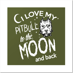 I LOVE MY PITBULL TO THE MOON AND BACK Posters and Art